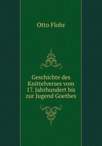 Geschichte Des Knittelverses Vom 17. Jahrhundert Bis Zur Jugend Goethes