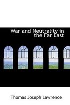 War and Neutrality in the Far East