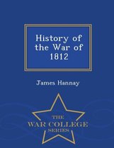 History of the War of 1812 - War College Series
