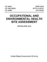 NTRP 4-02.9 U.S. AIR FORCE AFTTP 3-2.82_IP U.S. ARMY ATP 4-02.82 Occupational And Environmental Health Site Assessment APRIL 2012