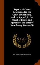 Reports of Cases Determined in the Court of Chancery, And, on Appeal, in the Court of Errors and Appeals of the State of New Jersey Volume 10