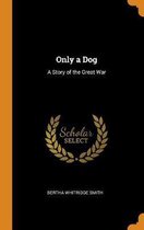 Only a Dog