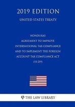 Honduras - Agreement to Improve International Tax Compliance and to Implement the Foreign Account Tax Compliance ACT (15-219) (United States Treaty)