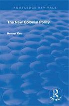 Routledge Revivals - The New Colonial Policy