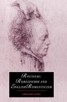 Cambridge Studies in RomanticismSeries Number 32- Rousseau, Robespierre and English Romanticism