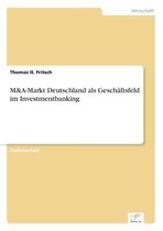 M&A-Markt Deutschland als Geschaftsfeld im Investmentbanking
