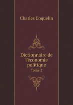 Dictionnaire de l'economie politique Tome 2