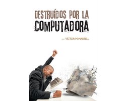 Destruidos Por La Computadora