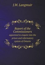 Report of the Commissioners appointed to enquire into the prison and reformatory system of Ontario