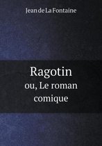 Ragotin ou, Le roman comique