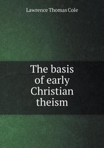 The basis of early Christian theism