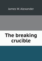 The breaking crucible