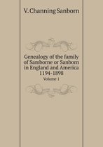 Genealogy of the family of Samborne or Sanborn in England and America 1194-1898 Volume 1