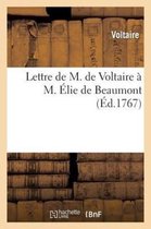 Lettre de M. de Voltaire A M. Elie de Beaumont, Avocat Au Parlement, Du 20 Mars 1767