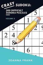 Crazy Sudoku: 300 Difficult Sudoku Puzzles