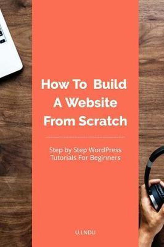 How To Build A site From Scratch 9781725893924 U I Ndu Boeken