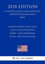 Fisheries Off West Coast States - Pacific Coast Groundfish Fishery - Vessel Monitoring System - Open Access Fishery (Us National Oceanic and Atmospheric Administration Regulation) (Noaa) (201