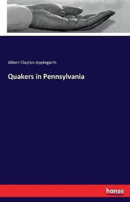 Quakers in Pennsylvania, Albert Clayton Applegarth 9783337401771
