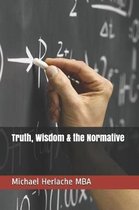 Truth, Wisdom & the Normative