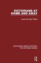 Routledge Library Editions: The Victorian World - Victorians at Home and Away