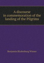 A discourse in commemoration of the landing of the Pilgrims