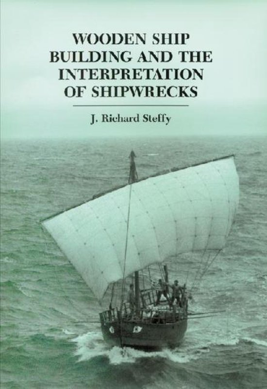 Wooden Ship Building and the Interpretation of Shipwrecks - cover