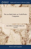 The New Bath Guide; Or, Useful Pocket Companion