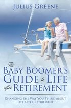 The Baby Boomer's Guide to Life after Retirement
