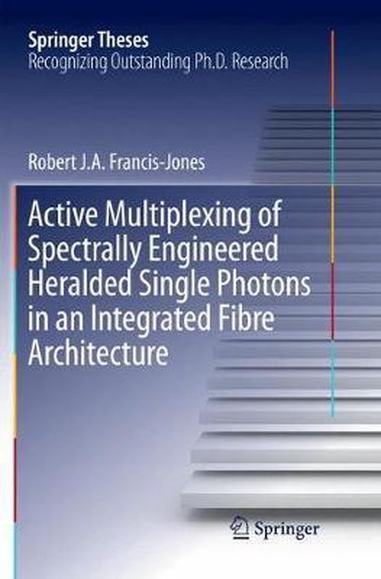 Springer Theses- Active Multiplexing of Spectrally Engineered Heralded ...