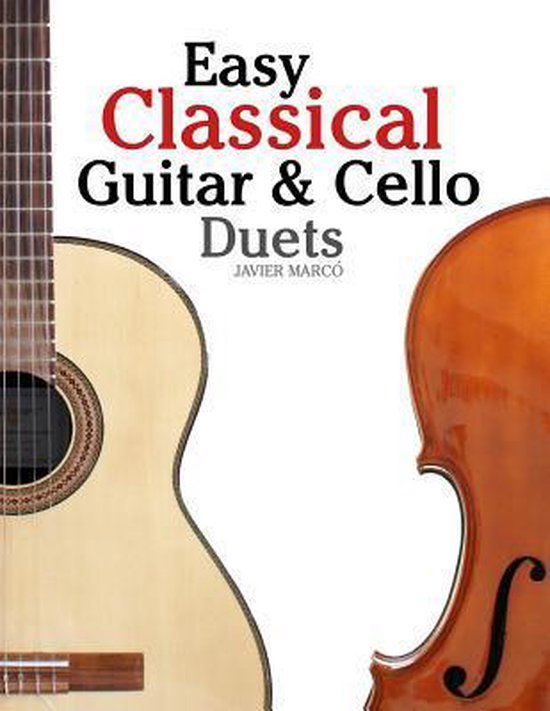Easy Classical Guitar & Cello Duets, Marc 9781467948777 Boeken bol