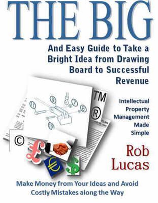 The BIG and Easy Guide to Take a Bright Idea from Drawing Bo ... - cover