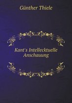 Kant's Intellecktuelle Anschauung