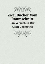 Zwei Bucher Vom Raumschnitt Ein Versuch In Der Alten Geometrie