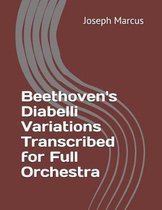 Beethoven's Diabelli Variations Transcribed for Full Orchestra