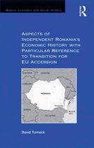 Modern Economic and Social History - Aspects of Independent Romania's Economic History with Particular Reference to Transition for EU Accession