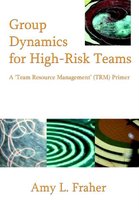 Group Dynamics for High-Risk Teams