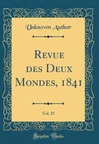 Revue Des Deux Mondes, 1841, Vol. 25 (Classic Reprint)