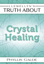 Llewellyn's Truth About Crystal Healing