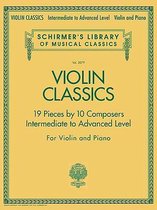 Violin Classics, 19 Pieces by 10 Composers Intermediate to Advanced Level