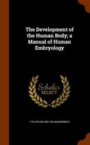 The Development of the Human Body; A Manual of Human Embryology