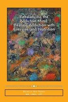 Rebalancing the Addictive Mind