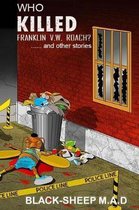 Who Killed Franklin V.W. Roach? .....and Other Stories.