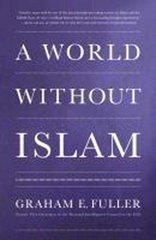Graham Fuller - A World Without Islam