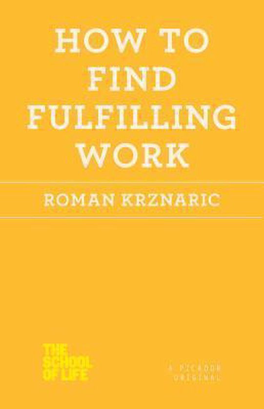 Boek "How to Find Fulfilling Work" door Roman Krznaric. Geel met witte tekst.
