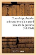 Nouvel Alphabet Des Animaux Orne D'Un Grand Nombre de Gravures (Ed.1863)