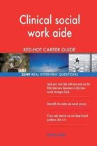 Clinical Social Work Aide Red-Hot Career Guide; 2549 Real Interview Questions