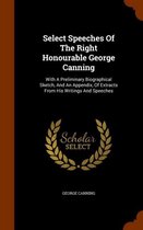 Select Speeches of the Right Honourable George Canning