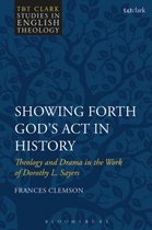 T&T Clark Studies in English Theology- Showing Forth God's Act in History