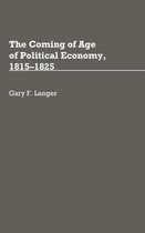 Contributions in Economics and Economic History-The Coming of Age of Political Economy, 1815-1825
