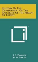 History of the Development of the Doctrine of the Person of Christ